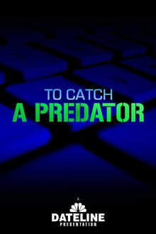 To Catch a Predator