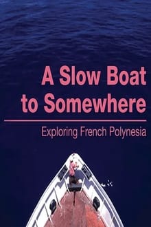 A Slow Boat to Somewhere: Exploring French Polynesia