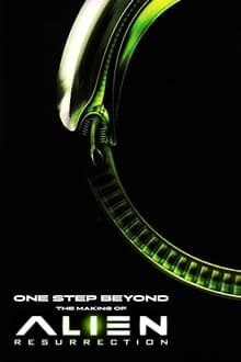 One Step Beyond. The Making of Alien: Resurrection