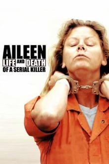Aileen: Egy sorozatgyilkos élete és halála