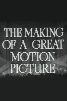 The Making of a Great Motion Picture