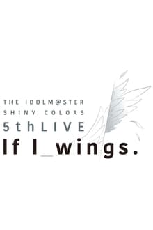 THE IDOLM@STER SHINY COLORS 5thLIVE If I_wings