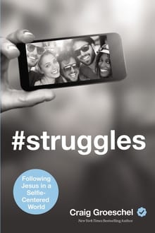 #Struggles: Following Jesus in a Selfie-Centered World