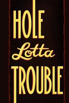 Hole Lotta Trouble