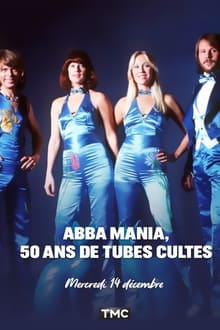 ABBA Mania, 50 ans de tubes cultes