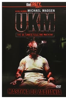 UKM: The Ultimate Killing Machine