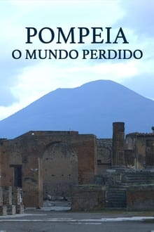 Pompeia: O Mundo Perdido
