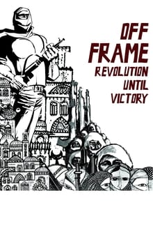 Off Frame AKA Revolution Until Victory