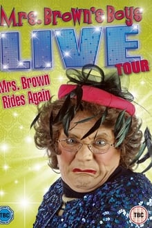 Mrs. Brown's Boys Live Tour: Mrs. Brown Rides Again