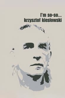 Krzysztof Kieslowski: I'm So-So...