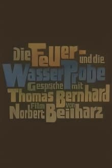 Die Feuer- und die Wasserprobe. Gespräche mit Thomas Bernhard