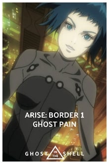 Ghost in the Shell: Arise - Border 1: Ghost Pain