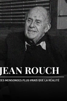 Jean Rouch, des mensonges plus vrais que la réalité