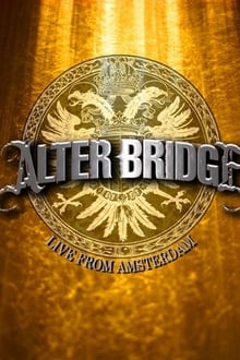 Alter Bridge - Live from Amsterdam