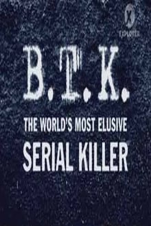 B.T.K. The Worlds Most Elusive Serial Killer