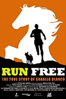 Run Free: The True Story of Caballo Blanco
