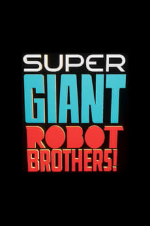 Super Giant Robot Brothers!