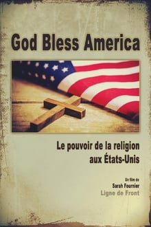 God bless America : le pouvoir de la religion aux États-Unis