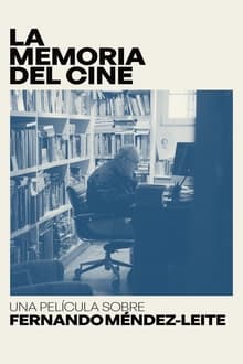 La memoria del cine: una película sobre Fernando Méndez-Leite