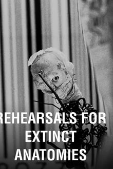 Rehearsals for Extinct Anatomies