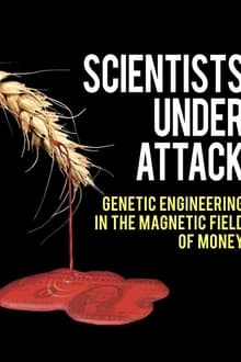 Scientists Under Attack: Genetic Engineering in the Magnetic Field of Money