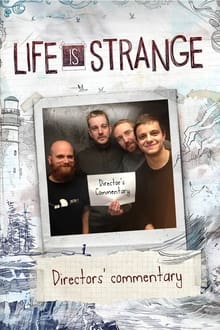 Life Is Strange: Directors' Commentary