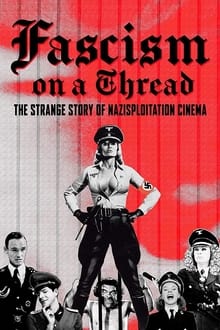 Fascism on a Thread: The Strange Story of Nazisploitation Cinema