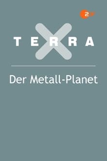 Terra X - Der Metall-Planet