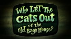 Who Let the Cats Out of the Old Bag's House?