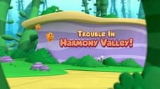 Trouble in Harmony Valley!