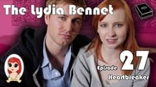 The Lydia Bennet Ep 27: Heartbreaker