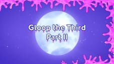Gloop the Third (2)