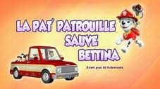 La Pat' Patrouille sauve Bettina