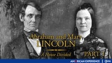 Abraham and Mary Lincoln: A House Divided, Part I