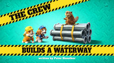 The Crew Builds a Waterway