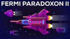 Das Fermi Paradoxon II - Ein paar Ideen - Wo sind die ganzen Aliens? (2/2)