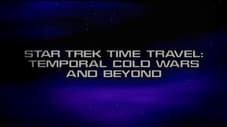 Star Trek Time Travel: Temporal Cold Wars and Beyond