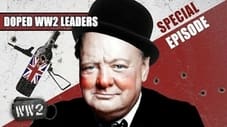 Churchill Was a Drunk... or Was He? - Doped WW2 Leaders Part 2