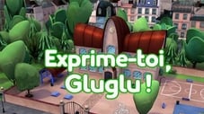 Exprime-toi, Gluglu !
