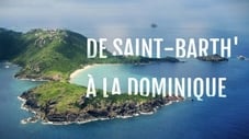 De Saint-Barth' à la Dominique