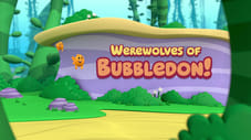 Werewolves of Bubbledon!