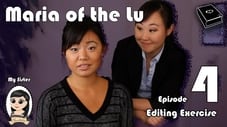 Maria Of The Lu Ep 4: Editing Exercise