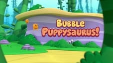 Bubble Puppysaurus!