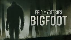 Epic Mysteries: Bigfoot