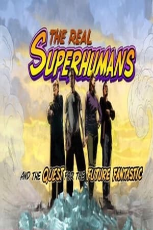 The Real Superhumans and the Quest for the Future Fantastic