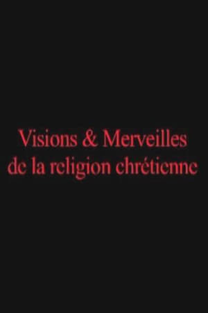Visions et merveilles de la religion chrétienne