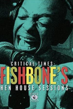 Fishbone: Critical Times - The Hen House Sessions