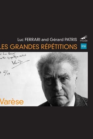 The Great Rehearsals: Homage to Edgard Varèse