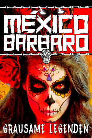 México Bárbaro – Grausame Legenden