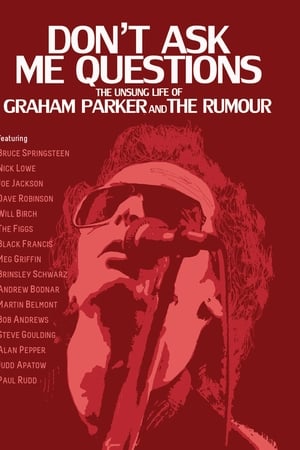 Don't Ask Me Questions: The Unsung Life of Graham Parker & The Rumour